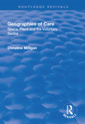 Book cover of Geographies of Care: Space, Place and the Voluntary Sector
