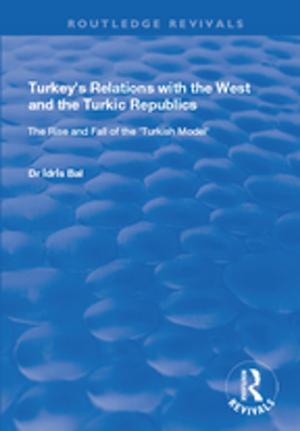 Book cover of Turkey's Relations with the West and the Turkic Republics: The Rise and Fall of the Turkish Model