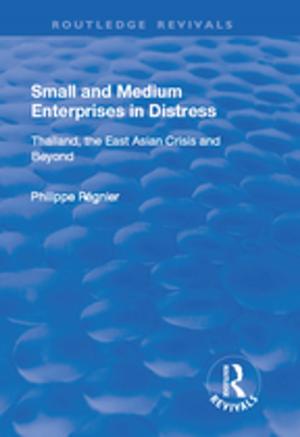 Cover of the book Small and Medium Enterprises in Distress: Thailand, the East Asian Crisis and Beyond by Fred A Newcom, Jerome Sachs