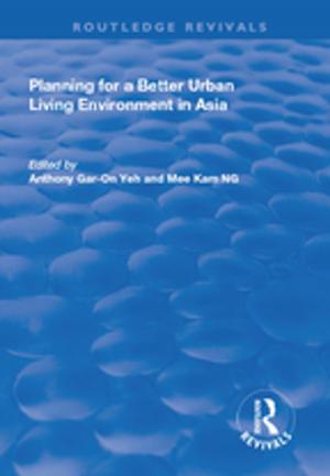 Cover of the book Planning for a Better Urban Living Environment in Asia by Jolyon Agar