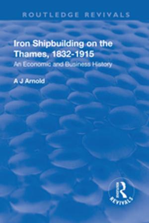 Cover of the book Iron Shipbuilding on the Thames, 1832–1915 by Vicente Navarro, Daniel M. Berman