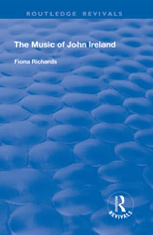 Cover of the book The Music of John Ireland by Shahrad Nasrolahi Fard