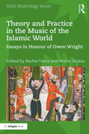Cover of the book Theory and Practice in the Music of the Islamic World by Anna French