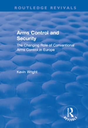 Cover of the book Arms Control and Security: The Changing Role of Conventional Arms Control in Europe by Robert A. Battis