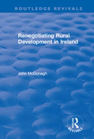 Cover of the book Renegotiating Rural Development in Ireland by Woodrow M. Parker, James Archer Jr., James Scott