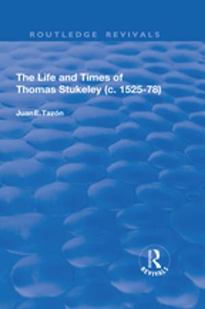 Cover of the book The Life and Times of Thomas Stukeley (c.1525-78) by Ian Chambers, John Humble