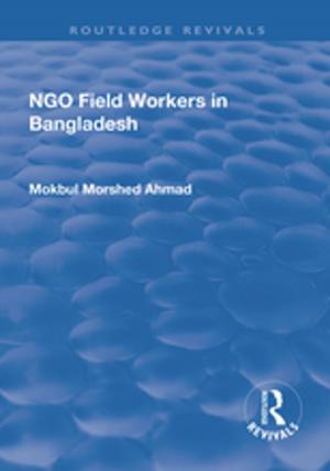 Cover of the book NGO Field Workers in Bangladesh by John W. Cusworth, T. R. Franks