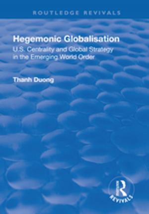 Cover of the book Hegemonic Globalisation by Joel Cooper, Shane Blackman, Kyle Keller