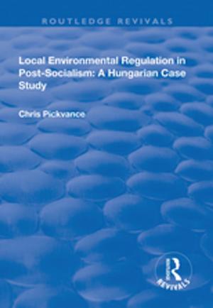 Cover of the book Local Environmental Regulation in Post-Socialism: A Hungarian Case Study by Michael C. Clemmens