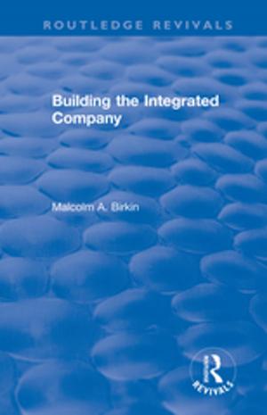 Cover of the book Building the Integrated Company by Paul P.W. Achola, Vijayan K. Pillai