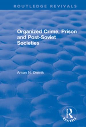 Cover of the book Organized Crime, Prison and Post-Soviet Societies by Philip E. Vernon, Georgina Adamson, Dorothy F. Vernon