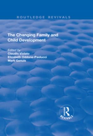 Cover of the book The Changing Family and Child Development by Christian W. Chun