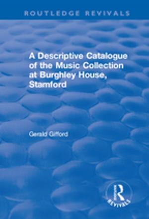 Cover of the book A Descriptive Catalogue of the Music Collection at Burghley House, Stamford by Jonathan Bate
