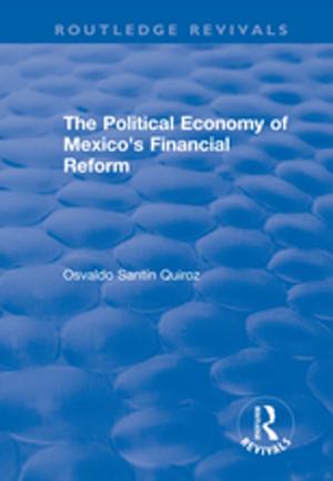 Cover of the book The Political Economy of Mexico's Financial Reform by Felecia Commodore, Dominique J. Baker, Andrew T. Arroyo