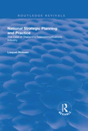 Cover of the book National Strategic Planning and Practice: The Case of Thailand's Telecommunications Industry by 