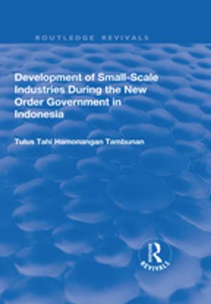 Cover of the book Development of Small-scale Industries During the New Order Government in Indonesia by Anthony John Harrison, Sally Prentice