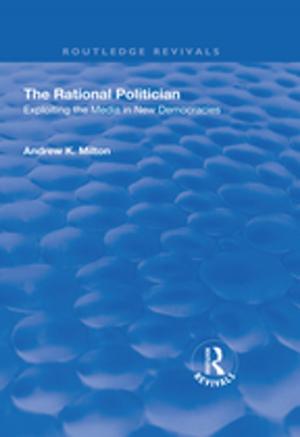 Book cover of The Rational Politician: Exploiting the Media in New Democracies