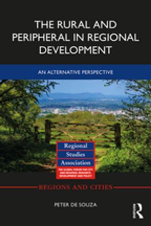 Cover of the book The Rural and Peripheral in Regional Development by Stephen Wonderlich, James Mitchell, Martine de Zwaan