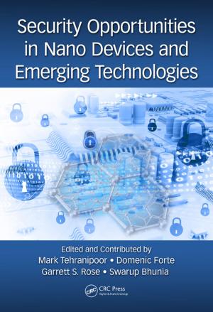 Cover of the book Security Opportunities in Nano Devices and Emerging Technologies by Stanislovas Staras, Romanas Martavicius, Julius Skudutis, Vytautas Urbanavicius, Vladislavas Daskevicius
