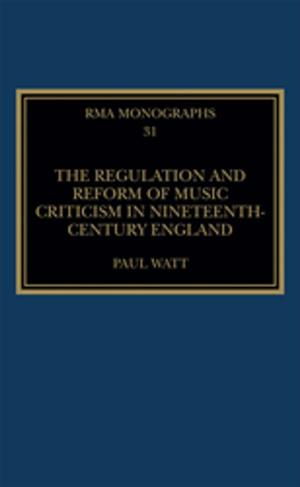 Cover of the book The Regulation and Reform of Music Criticism in Nineteenth-Century England by Ingrid Hooghe, Eduard B. Vermeer