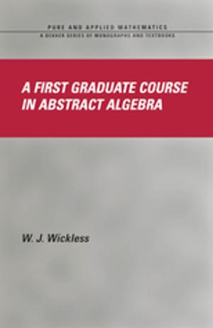 Cover of the book A First Graduate Course in Abstract Algebra by F R Roulston **Decd**, M.O'C. Horgan, F.R. Roulston