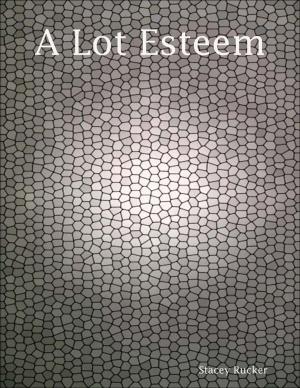 Cover of the book A Lot Esteem by Jonathan Starion