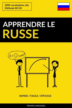 Cover of the book Apprendre le russe: Rapide / Facile / Efficace: 2000 vocabulaires clés by Pinhok Languages