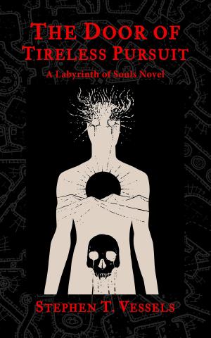 Cover of the book The Door of Tireless Pursuit: A Labyrinth of Souls Novel by Scott C Larsen