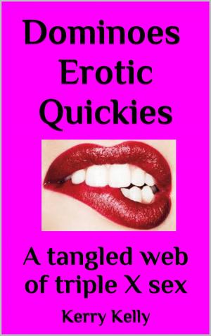 Cover of the book Dominoes Erotic Quickies: A Tangled Web Of XXX Sex by Danielle Leigh