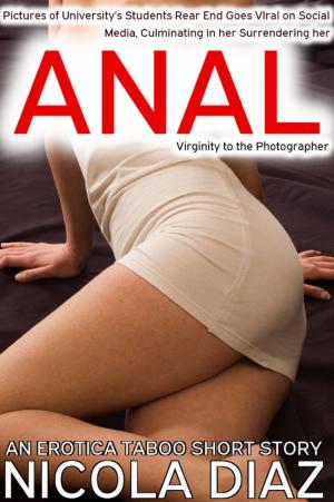 Cover of the book Pictures of University’s Students Ass Goes VIral on Social Media, Culminating in her Surrendering her Anal Virginity to the Photographer by Nicola Diaz