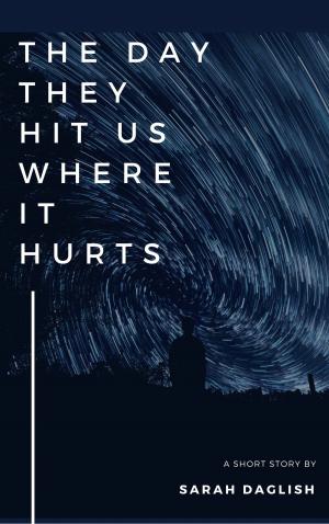 Cover of the book The Day They Hit Us Where It Hurts by Bryan Caron