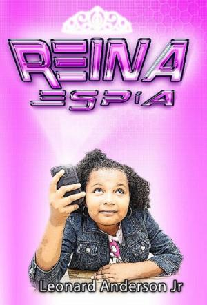 Cover of the book Reina Espía En El Caso del Misterioso Ratoncito Perez by Leonard Anderson Jr