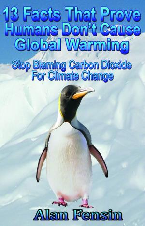 Cover of the book 13 Facts That Prove Humans Don’t Cause Global: Stop Blaming Carbon Dioxide For Climate Change by Renate Ettl
