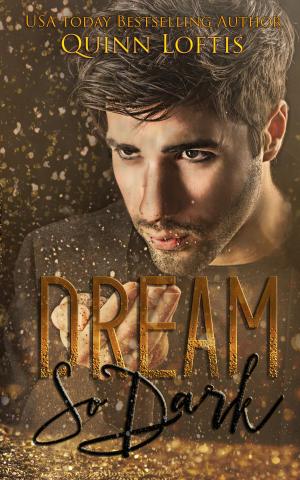 Cover of the book Dream So Dark by Quinn Loftis, Bo Loftis