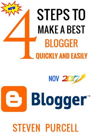 Book cover of 4 Steps to Make a Best Blogger Quickly and Easily