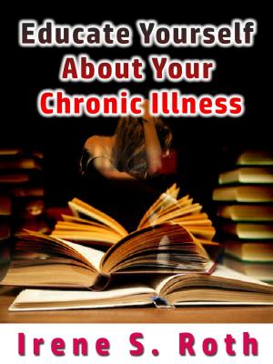 Cover of the book Educate Yourself about Your Chronic Illness by Walter Glover