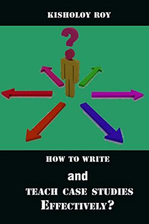 Book cover of How to Write and Teach Case Studies Effectively?