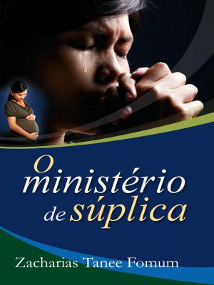 Cover of the book O Ministério de Súplica by Theodore Wanneh Andoseh