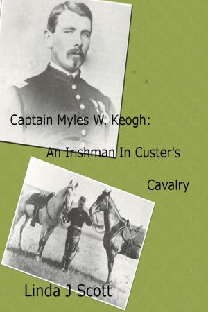 Book cover of Captain Myles W. Keogh: An Irishman In Custer's Cavalry