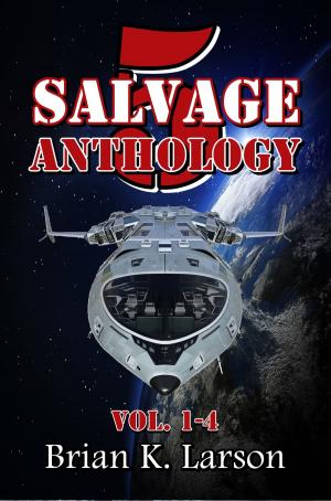 Cover of the book Salvage-5 - Anthology (Vol. 1-4) (First Contact) by Timothy Hegarty