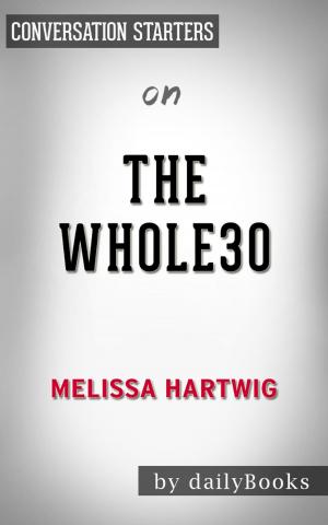 Cover of the book The Whole30 by Melissa Hartwig | Conversation Starters by Whiz Books