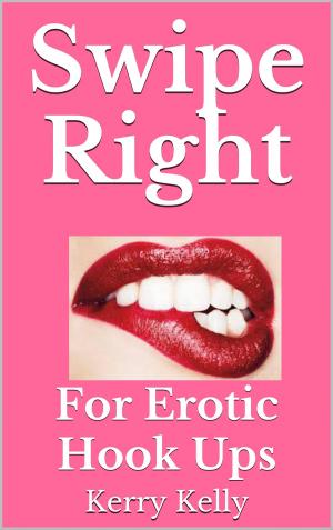 Book cover of Swipe Right: For Erotic Hook Ups