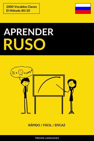 Cover of the book Aprender Ruso: Rápido / Fácil / Eficaz: 2000 Vocablos Claves by Pinhok Languages