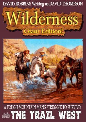 Cover of the book Wilderness Giant Edition 5: The Trail West by Len Levinson