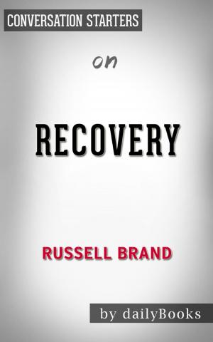 Book cover of Recovery: Freedom from Our Addictions by Russell Brand | Conversation Starters