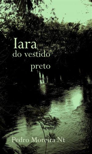 Cover of the book Iara do vestido preto by Pedro Moreira Nt