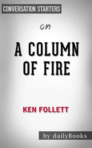 Book cover of A Column of Fire by Ken Folletts | Conversation Starters