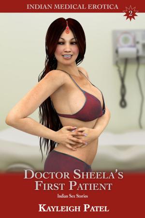 Cover of the book Doctor Sheela’s First Patient: Indian Sex Stories by Rob Rosen