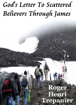 bigCover of the book God's Letter To Scattered Believers Through James by 