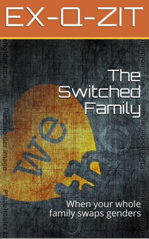 Cover of the book The Switched Family: Gender Transformation Story by Michele J. Hale